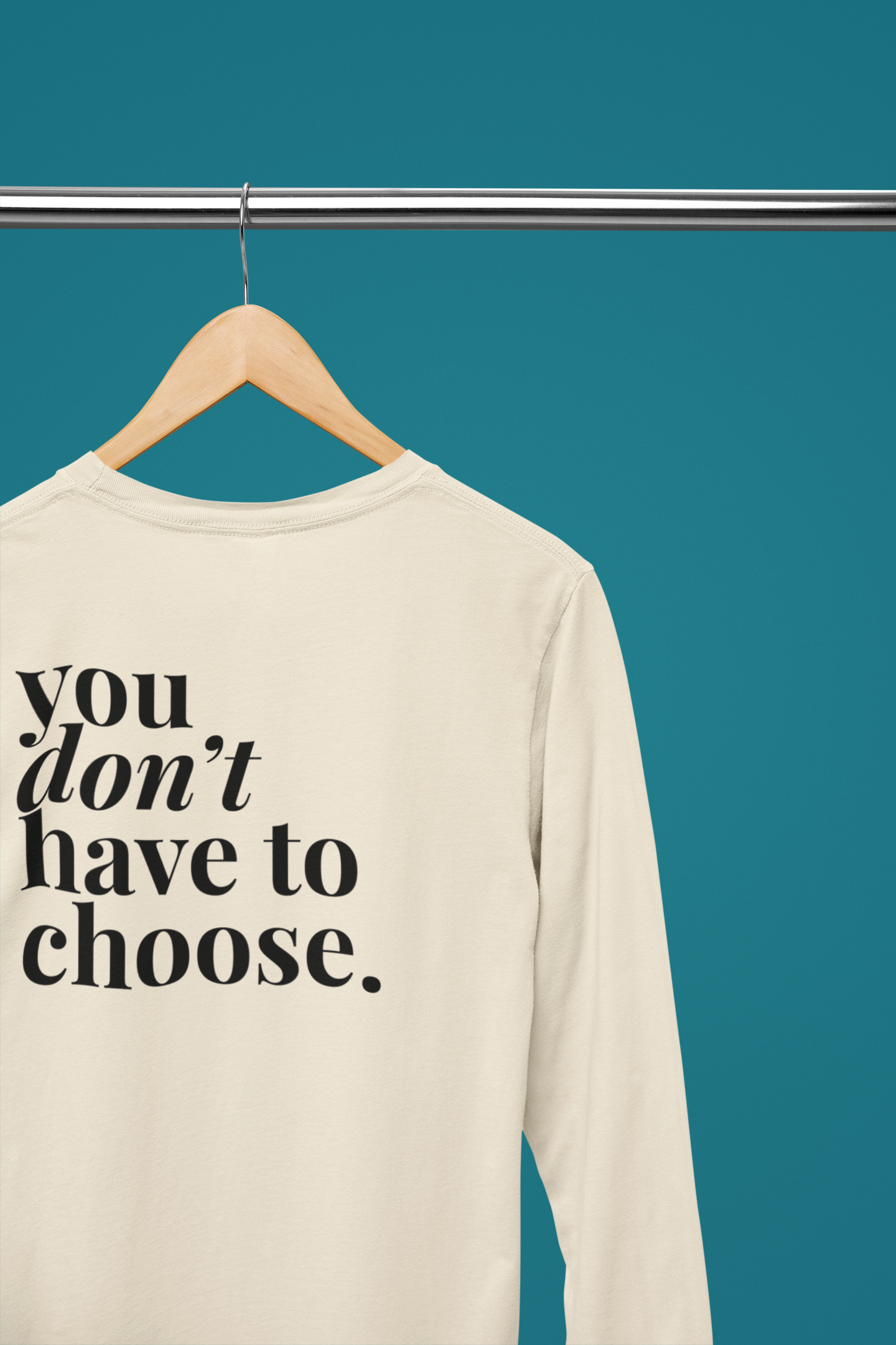 You Don't Have To Choose – Inaugural Long Sleeve
