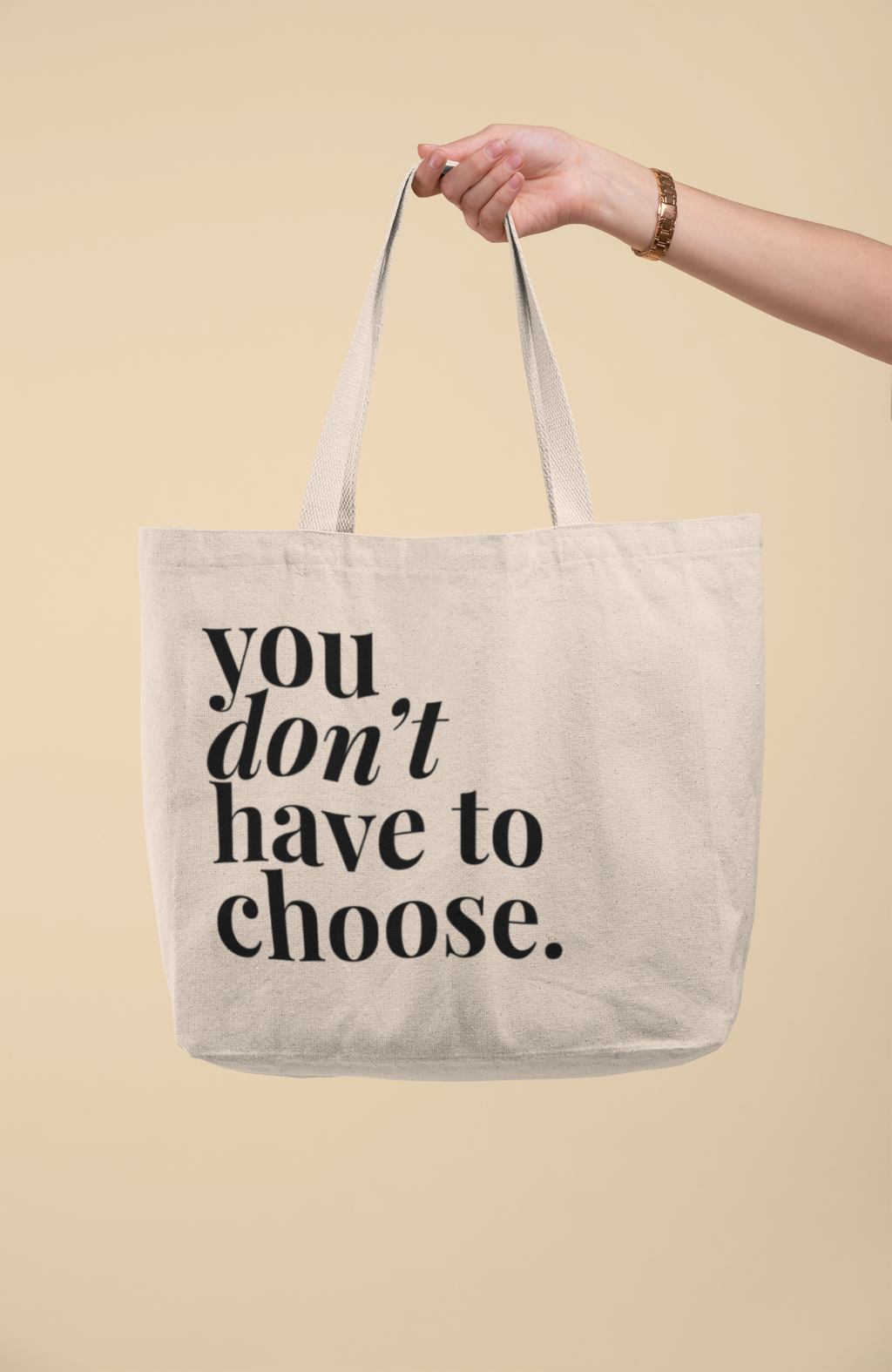 You Don't Have to Choose Tote